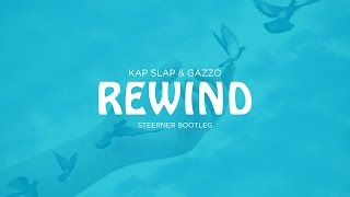 Kap Slap & Gazzo - Rewind (Steerner Bootleg)