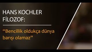 Prof. Hans Köchler: "Bencillik oldukça dünya barışı olamaz"