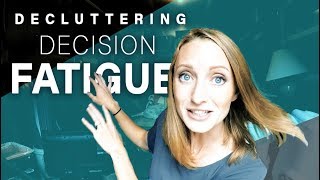 Decision Fatigue | Biggest Decluttering Roadblock