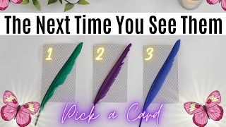 What Will Happen The Next Time You See Them? 💋💍🌹 TIMELESS PICK A CARD TAROT LOVE READING