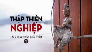 Thập Thiện Nghiệp (Phần 1) | Sư Thích Giác Thiện