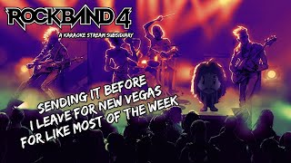 【Karaoke and Rock Band 4】- Rockin and rollin to some tunes on a Sunday before short break.