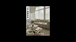 10 LUXURY SOFA IDEAS