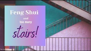 Feng Shui and Too Many Stairs