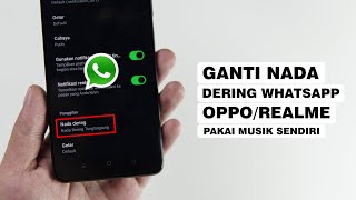 Cara Mengubah Nada Dering Whatsapp Dengan Lagu Kita Sendiri Di HP OPPO/Realme