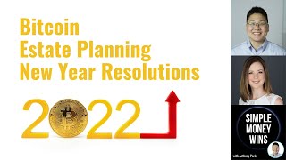 E248 Your Bitcoin Estate Planning New Year Resolutions 2022