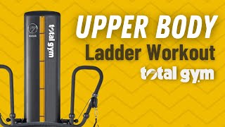 Total Gym Upper Body Ladder Workout: Build Strength and Tone Your Arms, Chest, Abs & Back