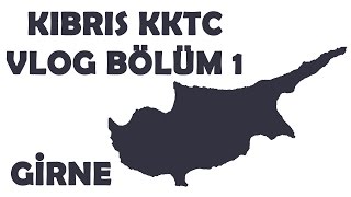 Kıbrıs KKTC Gezi VLOG Bölüm 1 (Girne)