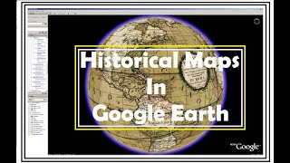 Historical Maps in Google Earth