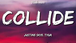 Justine Skye - Collide (Lyrics) ft. Tyga