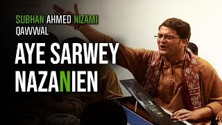 Aye Sarwey Nazanien | Best Qawwali | Hit Qawali | Subhan Ahmed Nizami Qawwal