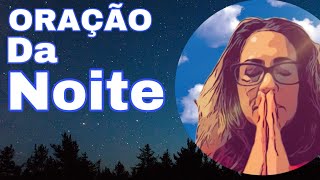 ORAÇÃO PODEROSA DA NOITE | 10 JUNHO 2022