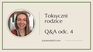 Toksyczni rodzice Q&A odc. 4