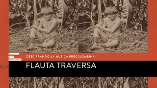 Descifrando la música precolombina: Flauta traversa