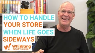 How To Handle Your Store When Life Goes Sideways.