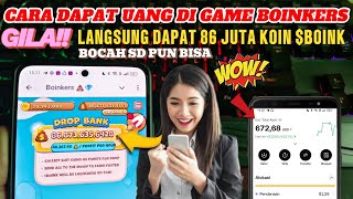 GOKIL (86 JUTA KOIN BOINK) 🤑Dari GAME PENGHASIL UANG BOINKERS | Cara Dapat Uang Dari Internet