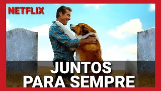 Juntos para Sempre | Novo Filme Incrivel na Netflix com uma Mensagem linda sobre Amor aos cães