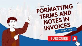 August 2024 - Formatting Terms and Notes in Invoices