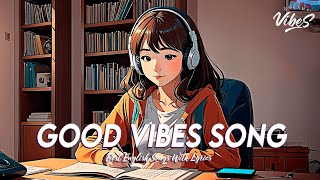 Good Vibes Song 🍂 Popular Tiktok Songs Right Now | Motivational English Songs With Lyrics