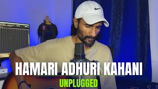 Hamari Adhuri Kahani Unplugged | Subodhh Sharma | Arijit Singh | Rashmi Virag | Jeet Gannguli