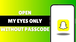 How To Open My Eyes Only On Snapchat Without Passcode | My Eyes Only Recover