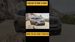 Ford may return to India|Broke the deal made 2years ago|#facts |#shorts