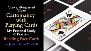 My Personal Study & Practice of Cartomancy with Playing Cards: Reading Face Cards