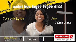 Yaadni kee fagoo fagoo dha! ||  Singer Feben Etana || Old Afan Oromo Gospel Song with Lyrics 2024