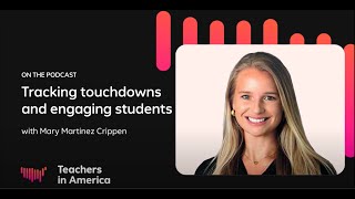 Tracking touchdowns and engaging students | Mary Martinez Crippen | Teachers in America