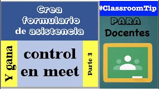 Cómo 🤦‍♀️ hacer una LISTA DE ASISTENCIA para MEET 😍😍 parte 3 || Classroom para docentes