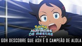 Pokémon: Jornadas de Mestre - Goh descobre que o Ash é o Campeão de Alola | PT-PT