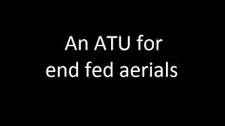 An ATU aerial tuning unit for short wave HF end fed aerials