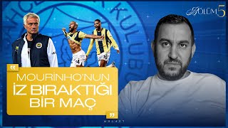 MOURINHO'NUN İZ BIRAKTIĞI BİR MAÇ...