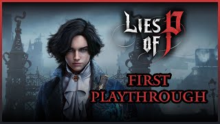 LIES OF P FIRST PLAYTHROUGH - Come Chill