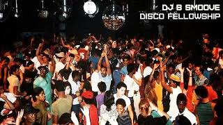 Disco Fellowship - Disco, R&B, Funk, Latin - DJ B Smoove