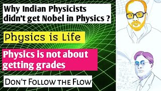 Why India hasn't won Nobel Prize in Physics | Physics is Life | Don't Follow the flow | Motivation