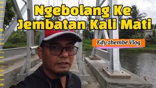 NGEBOLANG KE JEMBATAN KALIMATI BERSAMA BOCIL // Edy zhembe