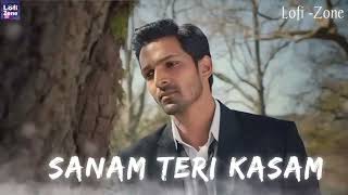 Sanam Teri Kasam ( Slow +Reverb ) Ankit Tiwari & Palak Mucchal | Lofi - Zone