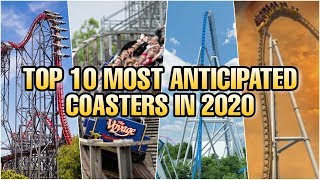 Top 10 Most Anticipated Coasters In 2020