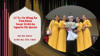 Lễ Tạ Ơn Hồng Ân Vĩnh Khấn Sr Tê-rê-sa Nguyễn Thị Quyên (06.06.2024) - Giáo Họ Yên Thái