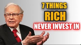 7 Things The Rich never invest in