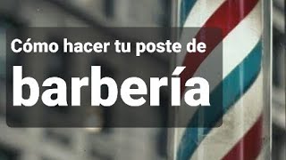 💈Como Hacer Tu Poste DE BARBERIA FACÍL Y RAPIDO!