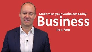 Modernise your Workplace: Business in a Box