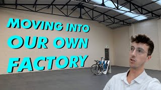 Moving Into Our Own Factory! #01