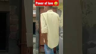 power of love 😅😅, #viral #shorts#comedy #status #funnyvideo#shortsvideo #foryou #sad #attitude