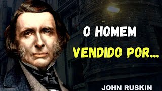 JOHN RUSKIN E SUAS MELHORES FRASES, PENSAMENTOS E CITAÇÕES