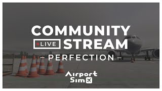 AirportSim | Community Stream I Perfection