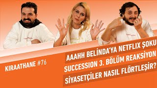 Aaahh Belinda, Olaylı Succession 3. Bölümü, Siyasetçiler Nasıl Flörtleşir? | Kıraathane #76