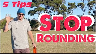 How to STOP ROUNDING in Disc Golf...5 TIPS to Never Round Again!