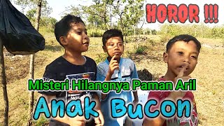 HOROR MISTERI HILANGNYA PAMAN ARIL SAAT PERJALANAN | PETUALANGAN ANAK BUCON